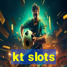 kt slots